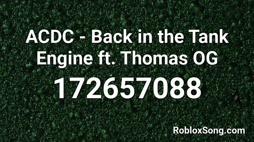ACDC - Back in the Tank Engine ft. Thomas OG Roblox ID