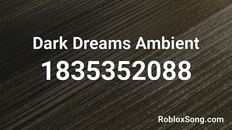 Dark Dreams Ambient Roblox ID