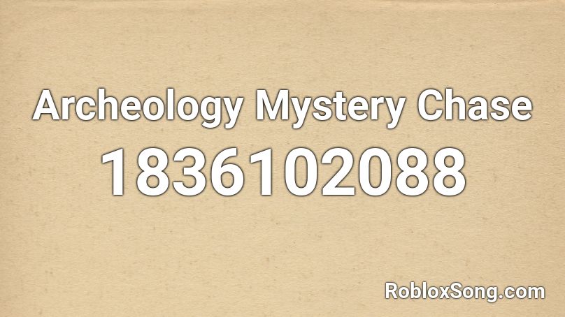 Archeology Mystery Chase Roblox ID