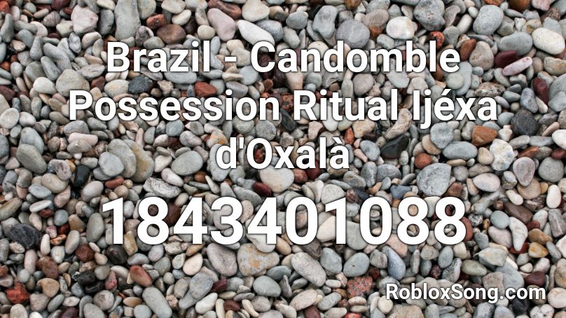 Brazil - Candomble Possession Ritual Ijéxa d'Oxalà Roblox ID