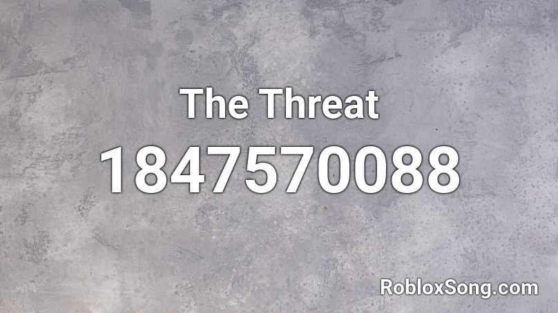 The Threat Roblox ID