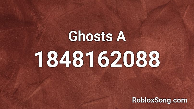 Ghosts A Roblox ID