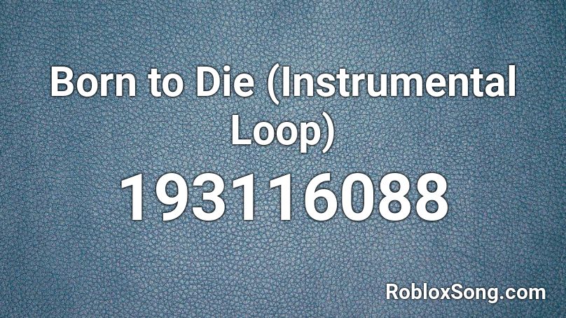 Born to Die (Instrumental Loop) Roblox ID