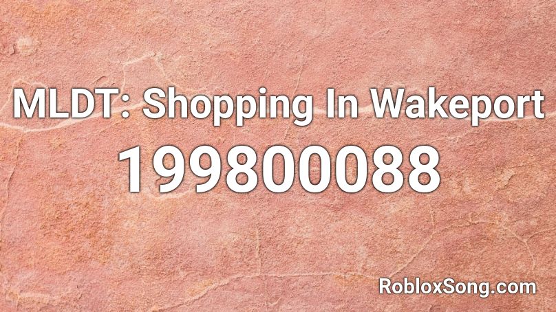 MLDT: Shopping In Wakeport Roblox ID