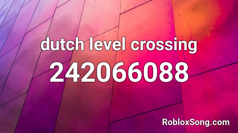 dutch level crossing Roblox ID