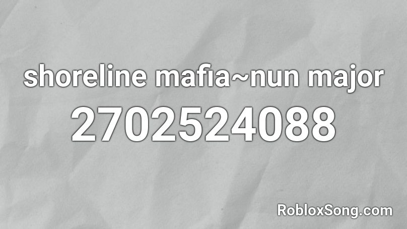 shoreline mafia~nun major Roblox ID