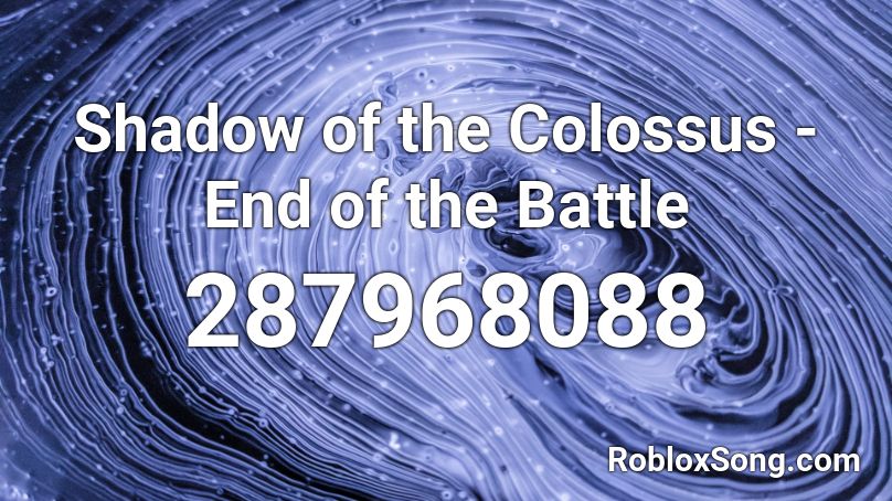 Shadow of the Colossus - End of the Battle Roblox ID