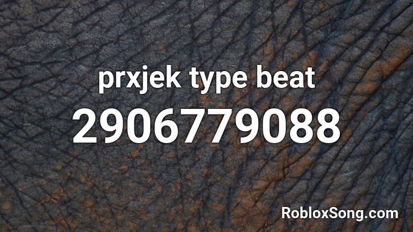 prxjek type beat Roblox ID