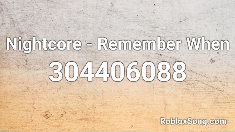 Nightcore - Remember When Roblox ID