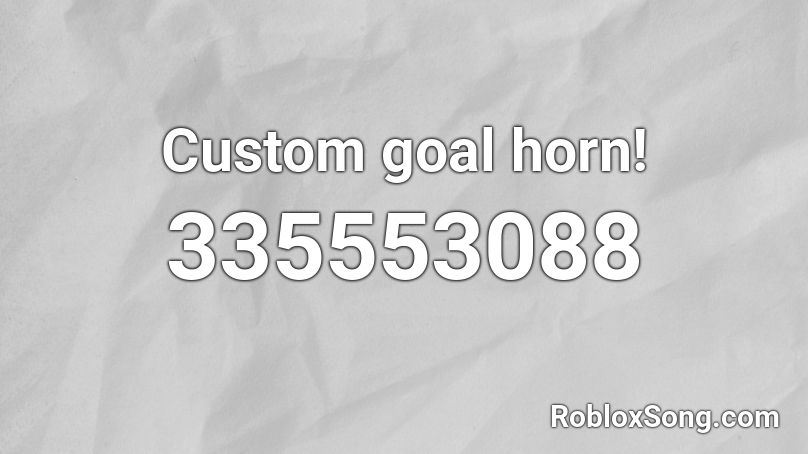 Custom goal horn! Roblox ID