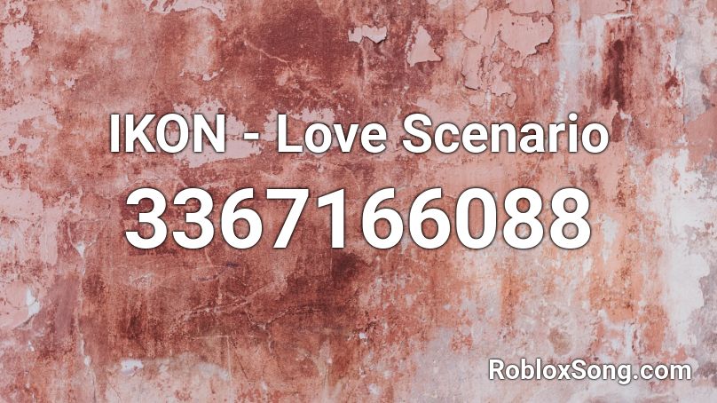 IKON - Love Scenario  Roblox ID