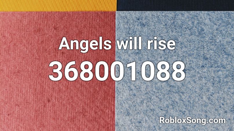 Angels will rise Roblox ID