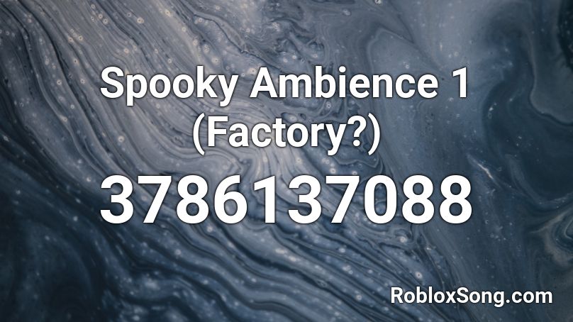 Spooky Ambience 1 (Factory?) Roblox ID
