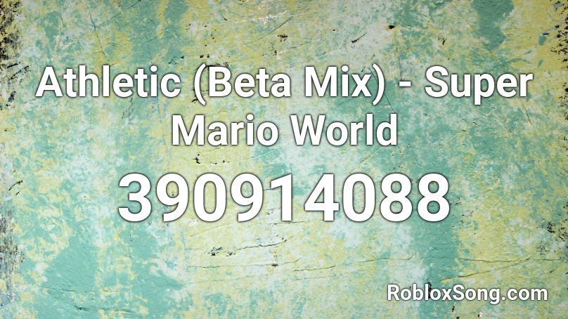Athletic (Beta Mix) - Super Mario World Roblox ID