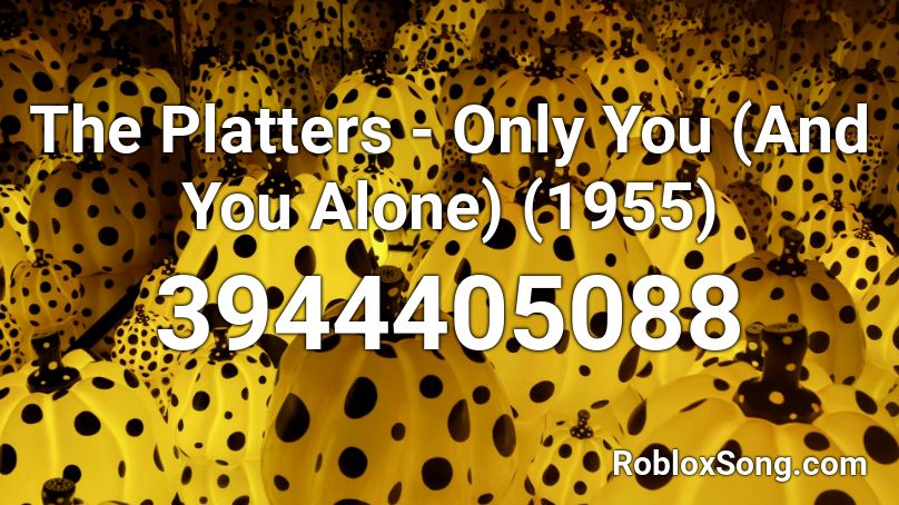 The Platters - Only You (And You Alone) (1955) Roblox ID