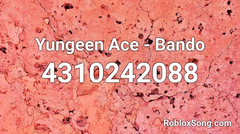 Yungeen Ace - Bando Roblox ID