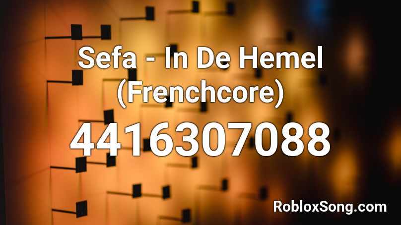 Sefa - In De Hemel (Frenchcore) Roblox ID