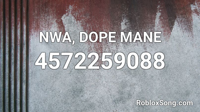 NWA, DOPE MANE Roblox ID
