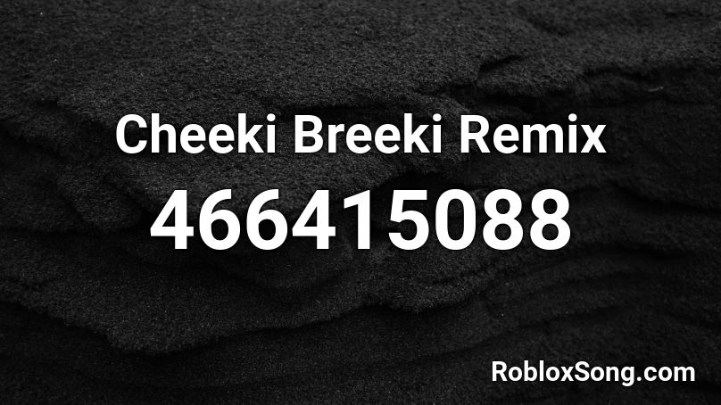 Cheeki Breeki Remix Roblox ID