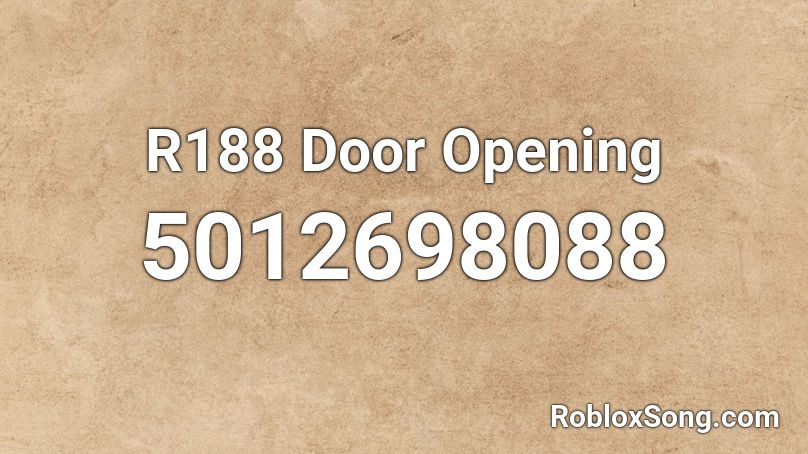 R188 Door Opening Roblox ID