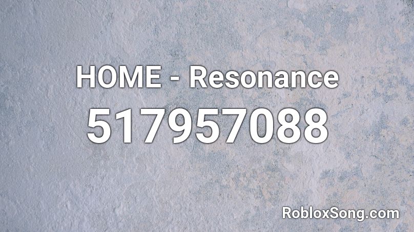 HOME - Resonance [Full] Roblox ID - Roblox Music Code 