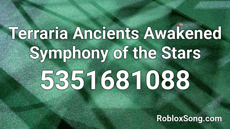 Terraria Ancients Awakened Symphony of the Stars Roblox ID