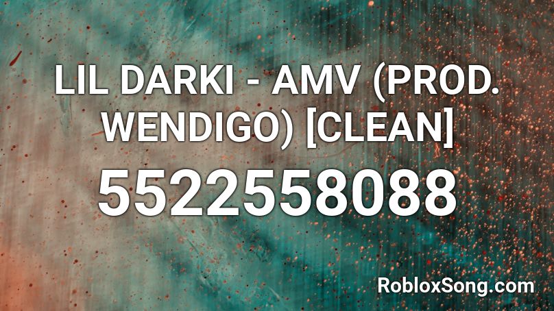 LIL DARKI - AMV (PROD. WENDIGO) [CLEAN] Roblox ID