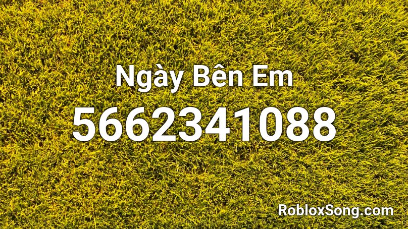 Ngày Bên Em Roblox ID