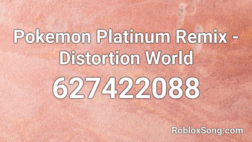 Pokemon Platinum Remix - Distortion World Roblox ID