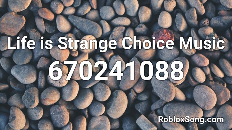 Life is Strange Choice Music Roblox ID