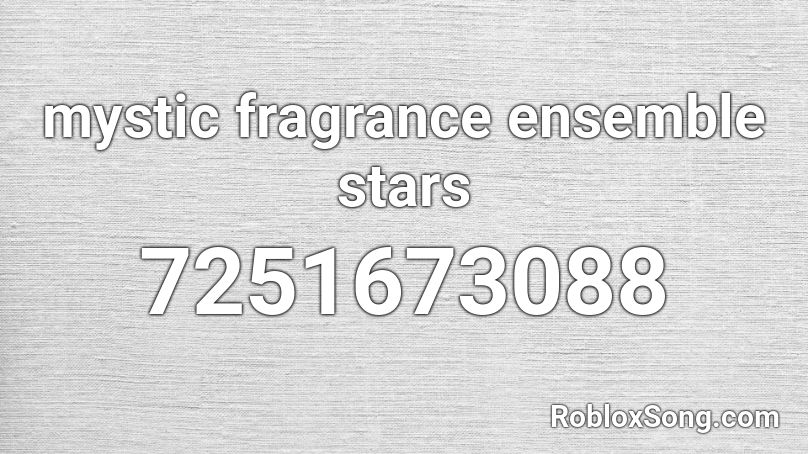 Mystic Fragrance - Knights Ensemble Stars Roblox ID