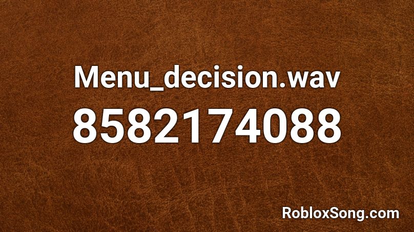 Menu_decision.wav Roblox ID