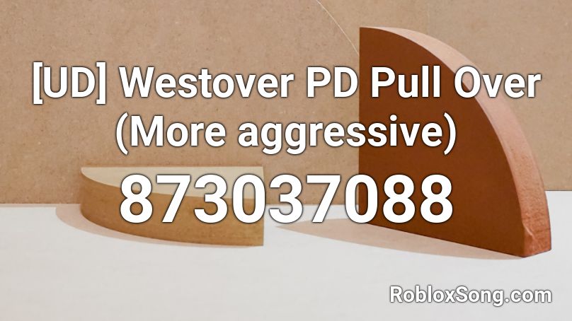 [UD] Westover PD Pull Over (More aggressive) Roblox ID