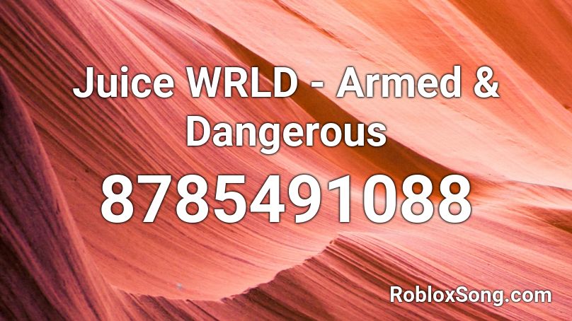 Juice WRLD - Armed & Dangerous Roblox ID