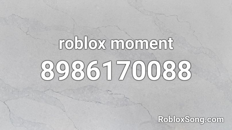 roblox moment Roblox ID