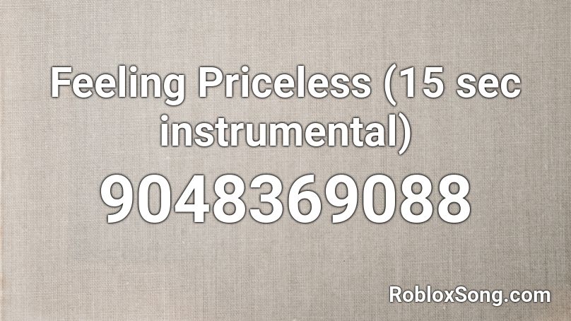 Feeling Priceless (15 sec instrumental) Roblox ID