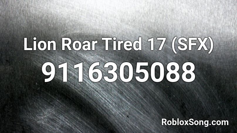 Lion Roar Tired 17 (SFX) Roblox ID
