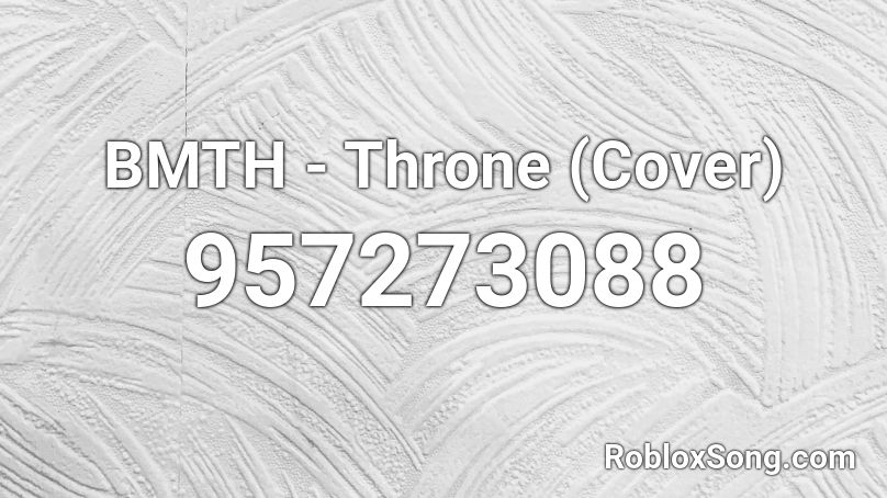 BMTH - Throne (Cover) Roblox ID