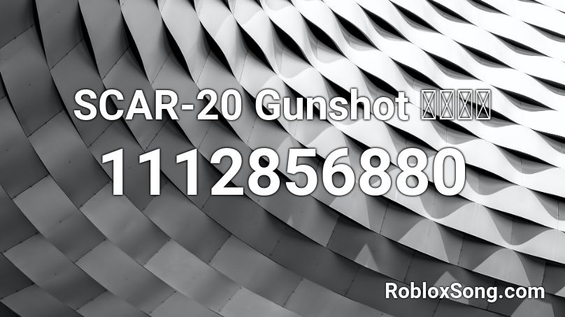 SCAR-20 Gunshot 〖𝐂𝐍〗 Roblox ID