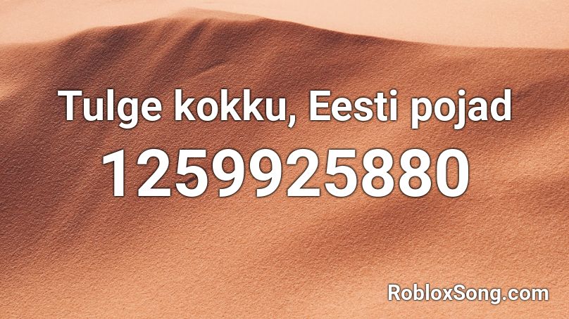 Tulge kokku, Eesti pojad Roblox ID