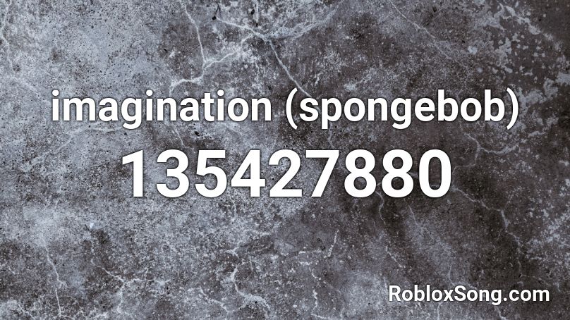 imagination (spongebob) Roblox ID