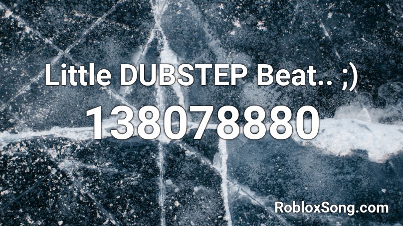 Little DUBSTEP Beat.. ;) Roblox ID