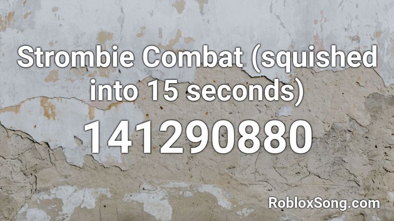 Strombie Combat (squished into 15 seconds) Roblox ID