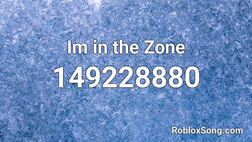 Im in the Zone Roblox ID