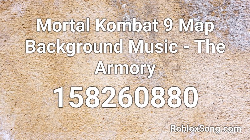 Mortal Kombat 9 Map Background Music - The Armory Roblox ID