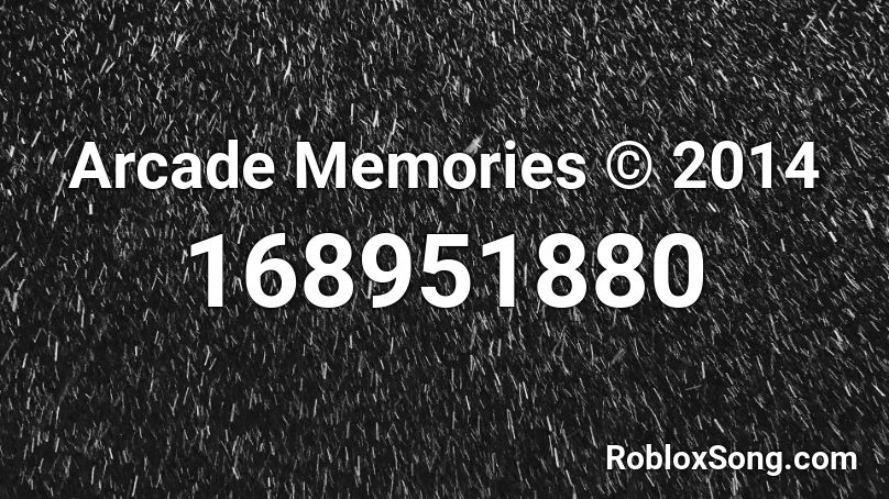 Arcade Memories © 2014 Roblox ID