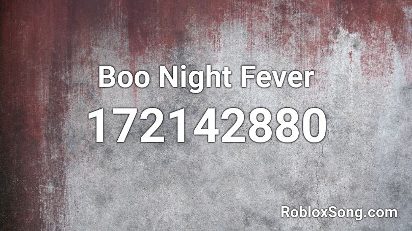 Boo Night Fever Roblox ID