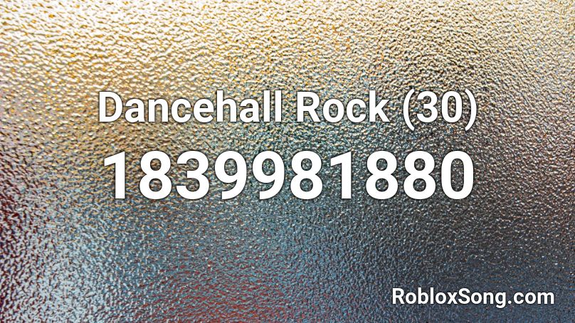 Dancehall Rock (30) Roblox ID