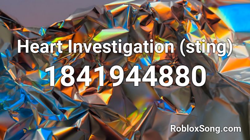 Heart Investigation (sting) Roblox ID - Roblox music codes