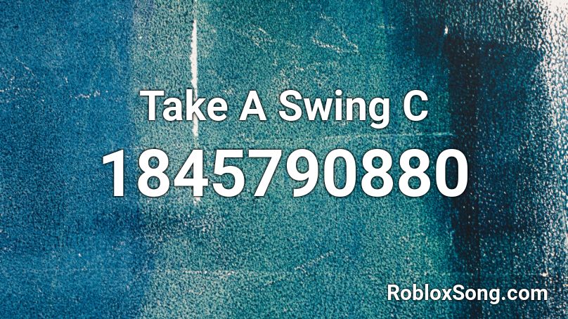 Take A Swing C Roblox ID